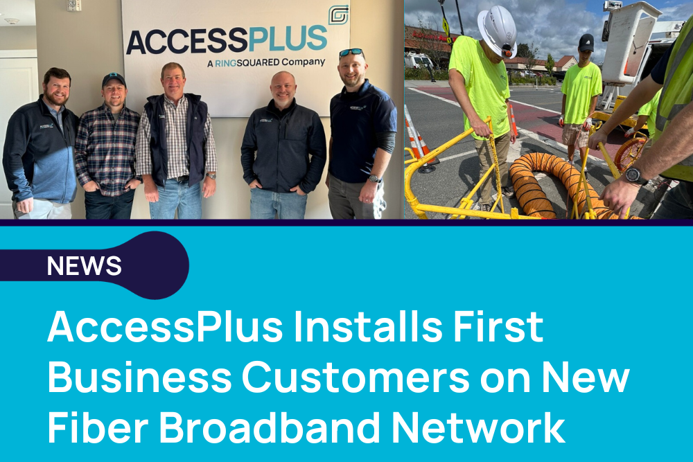 AccessPlus Installs First Business Customer